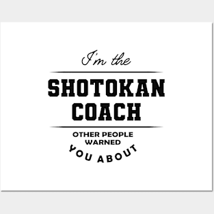 Shotokan Coach - Other people warned you about Posters and Art